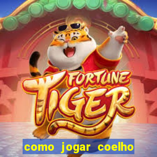 como jogar coelho da fortuna